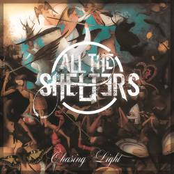 All The Shelters : Chasing Light